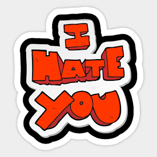 I Hate You Sticker